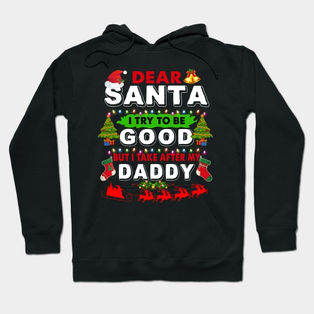 Dear Santa I Try To Be Good But I Take After My Daddy Hoodie by TeeLand